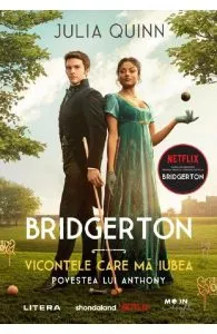 Bridgerton. Vicontele care ma iubea. Povestea lui Anthony