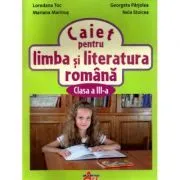 Caiet pentru limba si literatura romana pentru clasa a 3-a de Loredana Toc