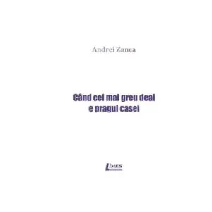 Când cel mai greu deal e pragul casei de Andrei Zanca
