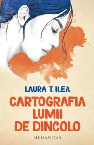 Cartografia lumii de dincolo de Laura T. Ilea