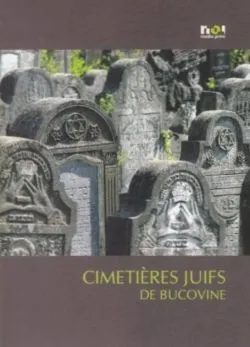 Cimitire evreieşti din Bucovina / Cimetieres juifs de Bucovine (franceză)