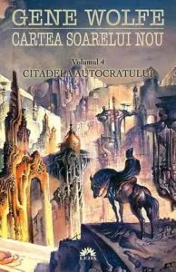 Citadela autocratului, Cartea soarelui nou, Vol. 4 de Gene Wolfe