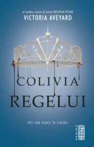 Colivia regelui(partea a III a) de Victoria Aveyard