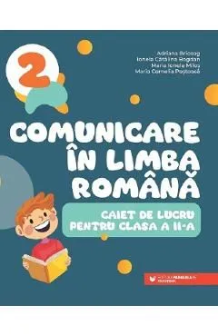 Comunicare in limba romana - Clasa 2 - Caiet de Adriana Briceag