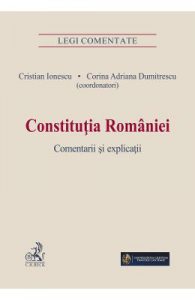Constitutia Romaniei. Comentarii si explicatii