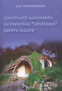 Constructii sustenabile cu materiale sanatoase pentru locuire de Josef Spritzendorfer