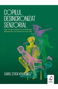 Copilul desincronizat senzorial de C.S. Kranowitz