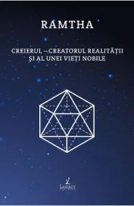 Creierul. Creatorul realitatii si al unei vieti nobile de Ramtha