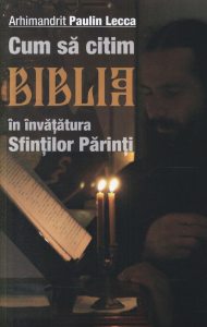 Cum sa citim Biblia in invatatura Sfintilor Parinti