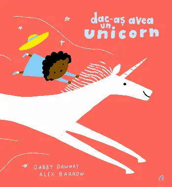 Dac-aș avea un unicorn