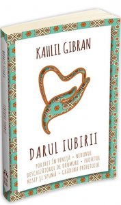 Darul iubirii - Profetul - Nebunul - Nisip si spuma - Gradina Profetului - Portret in penita - Deschizatorul de drumuri