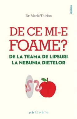De ce mi-e foame? De la teama de lipsuri la nebunia dietelor de Marie Thirion