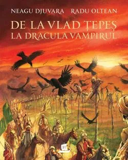 De la Vlad Ţepeş la Dracula Vampirul de Neagu Djuvara