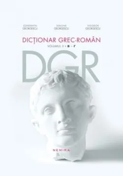 Dicționar grec–român | B - Γ (Vol. 2) de Constantin  Georgescu