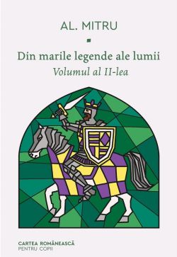 Din marile legende ale lumii. Vol.2