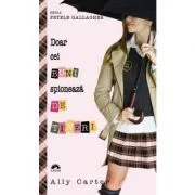 Doar cei buni spioneaza de tineri. Fetele Gallagher, volumul 4 de Ally Carter