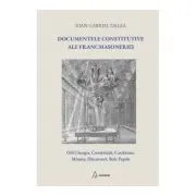 Documentele constitutive ale francmasoneriei (ed. a 2-a) de Ioan Gabriel Dalea