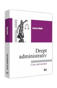 Drept administrativ. Curs universitar de Gabriel Manu