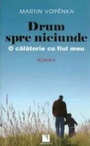 Drum spre niciunde. O calatorie cu fiul meu