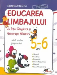 Educarea limbajului cu Rita Gargarita si Greierasul Albastru. Caiet pentru grupa mare, 5-6 ani de Stefania Antonovici