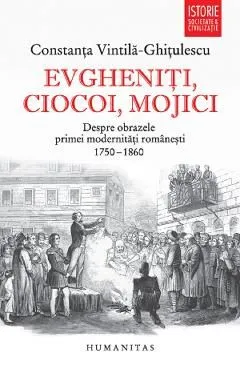 Evgheniti, ciocoi, mojici de Constanta Vintila-Ghitulescu