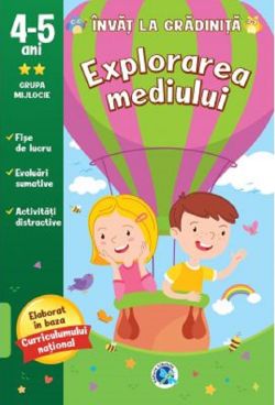 Explorarea mediului: 4-5 ani. Grupa mijlocie. Invat la gradinita