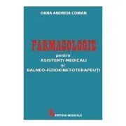 Farmacologie pentru asistenti medicali si balneo-fiziokinetoterapeuti de Oana Andreia Coman