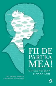 Fii de partea mea! de Mirela Retegan