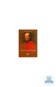 Garibaldi intre mit si istorie de Stefan Delureanu