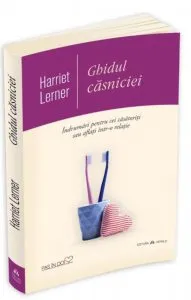 Ghidul casniciei - Indrumari pentru cei casatoriti sau aflati intr-o relatie de Harriet Lerner