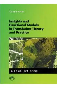 Insights and Functional Models in Translation Theory and Practice de Diana Otat