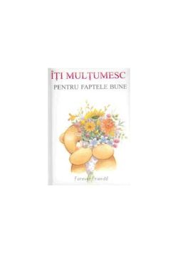 Îţi mulţumesc pentru faptele bune