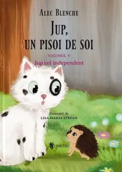 Jup, un pisoi de soi. Vol.5: Jup cel independent de Alec Blenche