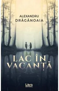 Lac in vacanta de Alexandru Draganoaia