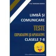Limba si comunicare. Teste explicative si aplicative, Clasele 7-8 de Mariana Badea