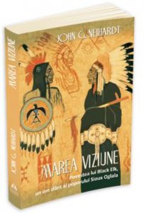 Marea Viziune - Povestea lui Black Elk, un om sfant al poporului Sioux Oglala