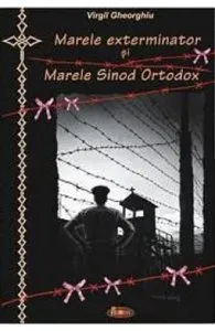 Marele exterminator si Marele Sinod Ortodox de Virgil Gheorghiu