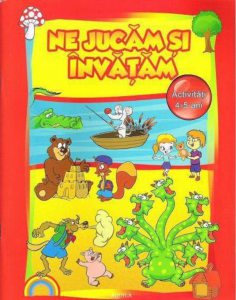 Ne jucam si invatam. Activitati 4-5 ani