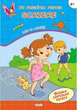 Ne pregătim pentru Scriere. Caiet de activități (6-7 ani) de Jacques Thomas-Bilstein
