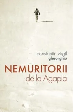 Nemuritorii de la Agapia de Constantin Virgil Gheorghiu