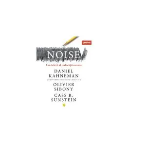 Noise un defect al judecății umane de Cass R. Sunstein