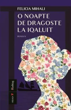 O noapte de dragoste la Iqaluit de Felicia Mihali