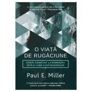 O viata de rugaciune de Paul E. Miller