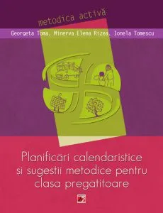 Planificari calendaristice si sugestii metodice pentru clasa pregatitoare de Georgeta Toma
