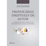 Provocarile dreptului de autor la 160 de ani de la prima lor reglementare legala in Romania