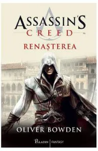 Renasterea. Seria Assassin's Creed. Vol.1 de Oliver Bowden
