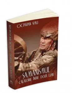 Samanismul - Calatorie intre doua lumi de Octavian Simu