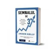 Semnalul de 3%. Tehnica de investitii care iti va schimba viata. Editia a II-a de Jason Kelly