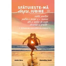Sfatuieste-ma despre iubire de Aniela Sarcu