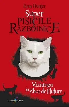 Super Pisicile Razboinice Vol.4: Viziunea lui Zbor de Fluture de Erin Hunter